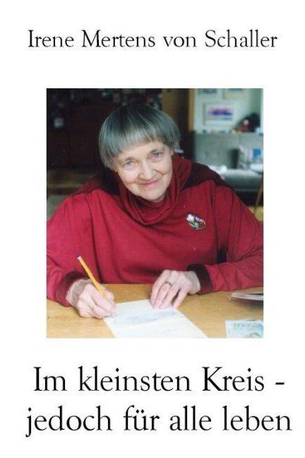 Irene Mertens von Schaller: Im kleinsten Kreis, jedoch für alle leben